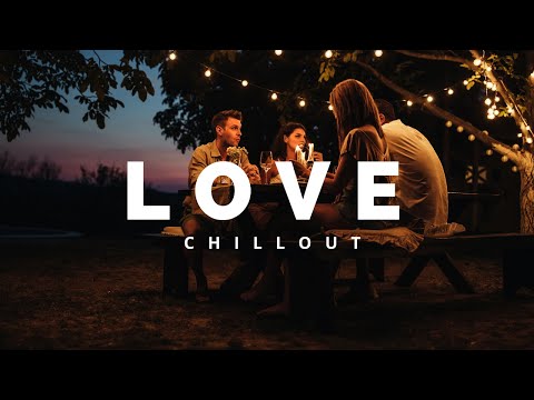 Música ambiente para Cena con Amigos  | Ambiente Chill Out Lounge Love