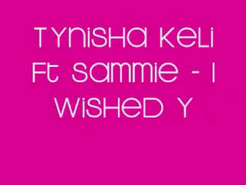 Tynisha Keli Ft. Sammie - I wished you loved me (remix)