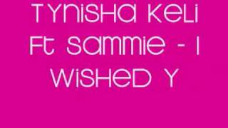 Tynisha Keli Ft. Sammie - I wished you loved me (remix)
