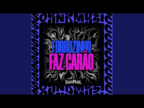 FORROZINHO - FAZ CARÃO
