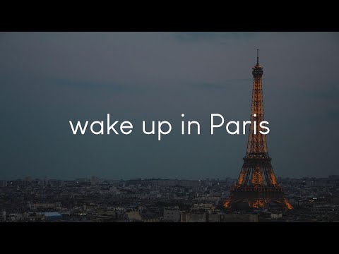 wake up in Paris - a playlist to listen to when you're in Paris