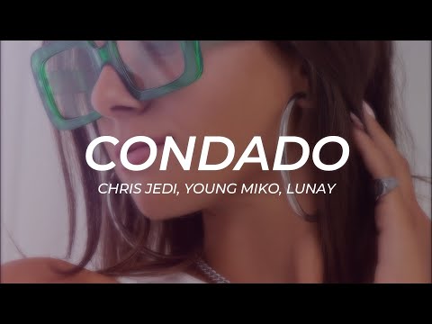 Chris Jedi, Young Miko, Lunay - Condado || LETRA