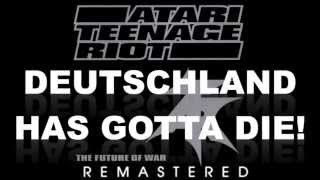 Atari Teenage Riot - "Deutschland Has Gotta Die" (LOUD Remasters)