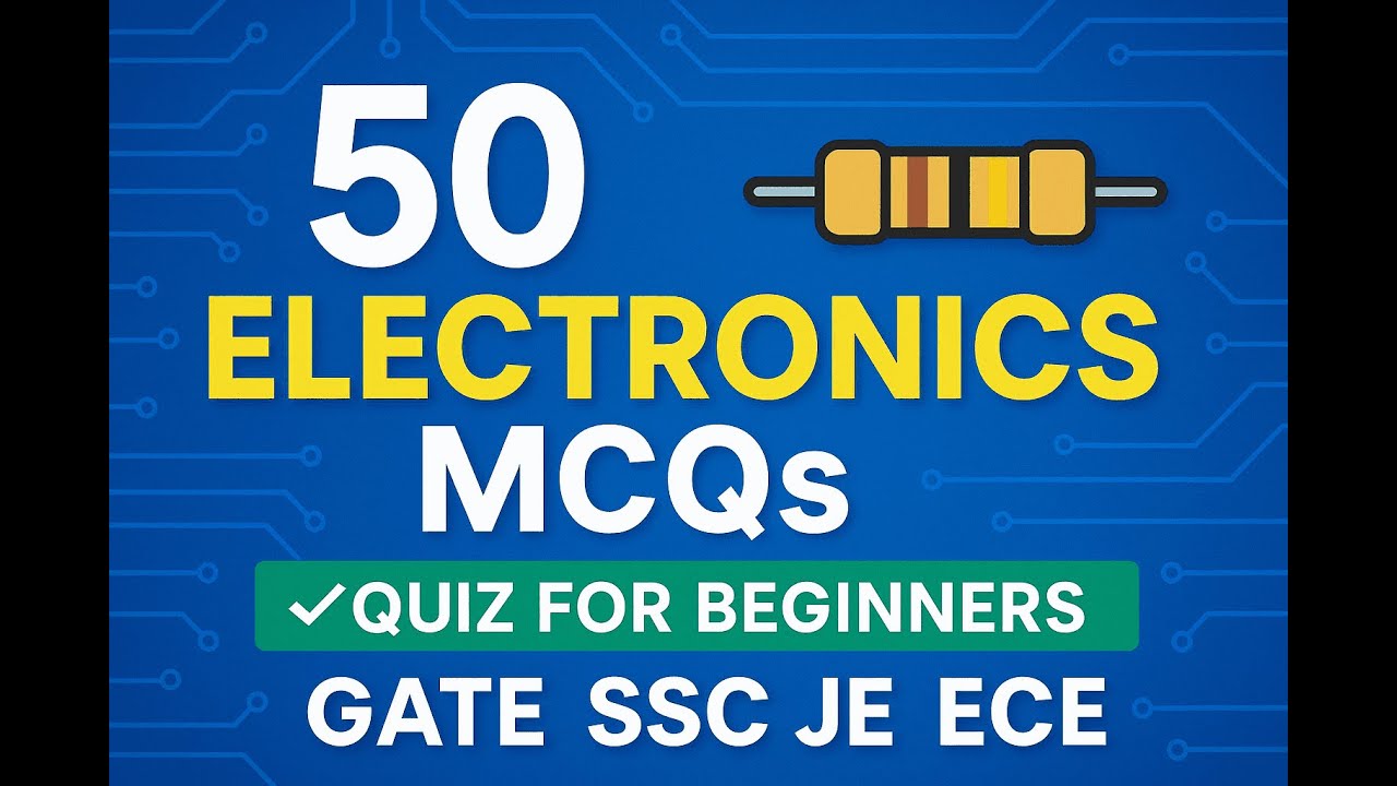 50 Basic Electronics MCQ Questions and Answers | Electronics Quiz for Beginners | GATE 2026