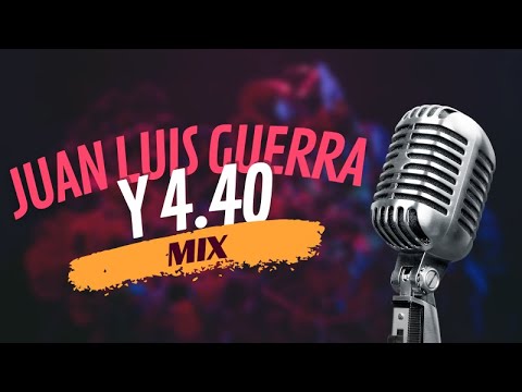 Mix Juan Luis Guerra Y 4.40 (De Tu Boca, Ella Dice, La Bilirrubina y muchos más)