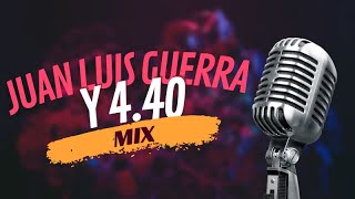 Mix Juan Luis Guerra Y 4.40 (De Tu Boca, Ella Dice, La Bilirrubina y muchos más)