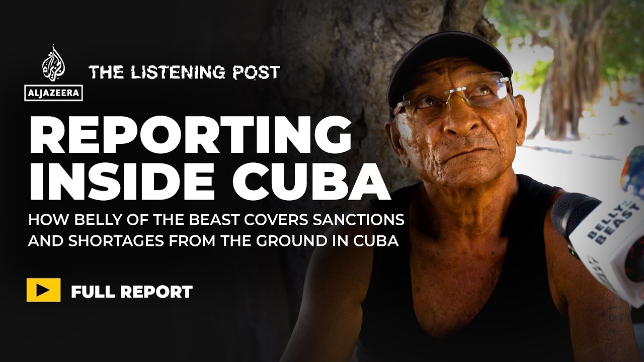 Reporting on Cuba, from Cuba: Belly of the Beast | The Listening Post