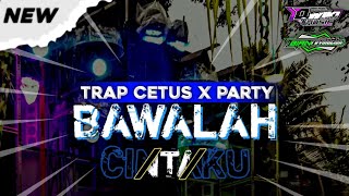 Download lagu DJ BAWALAH CINTAKU TRAP CETUS X PARTY VIRALL‼️ mp3