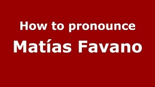 How to pronounce Mat&iacute;as Favano