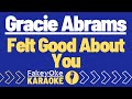 Gracie Abrams Felt Good About You Karaoke