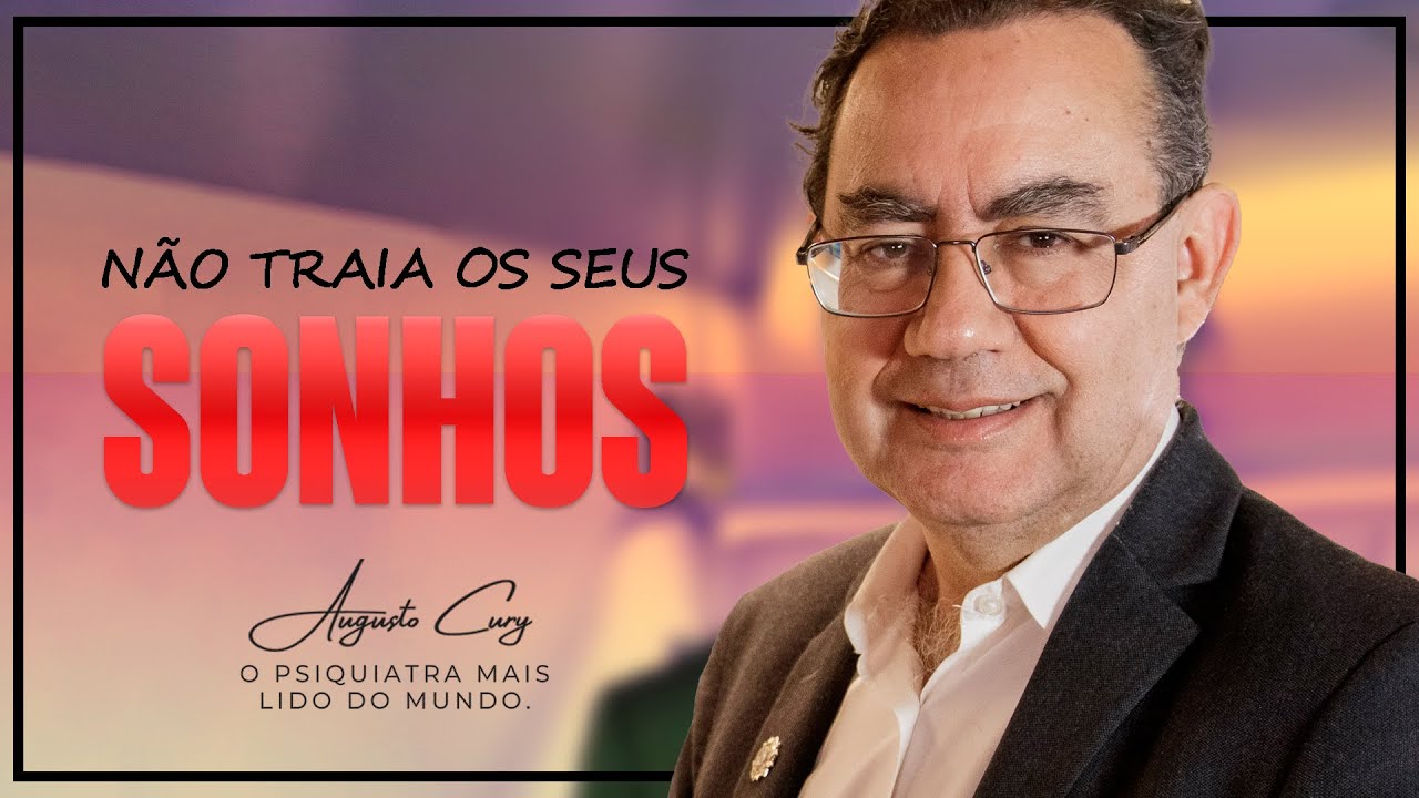 Não Traia Seus Sonhos | Augusto Cury