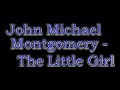 John Michael Montgomery  - The Little Girl [Lyric Video]