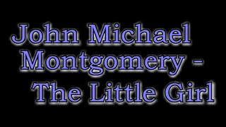 John Michael Montgomery  - The Little Girl [Lyric Video]