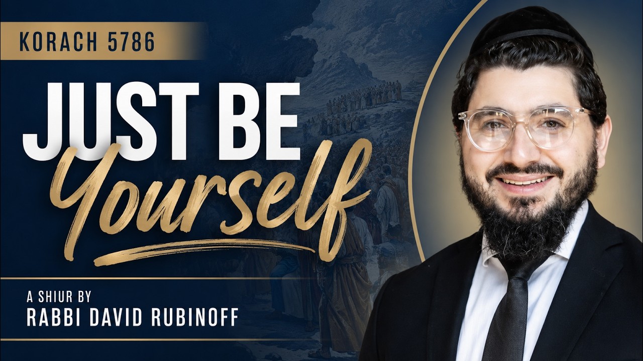 Just Be Yourself | Rabbi David Rubinoff | Korach 5786