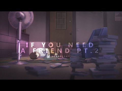 scapegoat - if you need a friend pt. 2 (ft. skele)