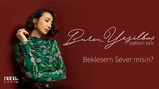Musik-Video-Miniaturansicht zu Beklesem Sever Misin? Songtext von Burcu Yeşilbaş