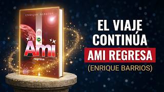 Ami 2: Regresa De Enrique Barrios (Resumen) El Viaje de Ami Continúa