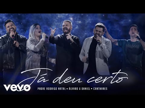 Padre Rodrigo Natal, Canthares, Alvaro & Daniel - Já Deu Certo (Clipe Oficial)