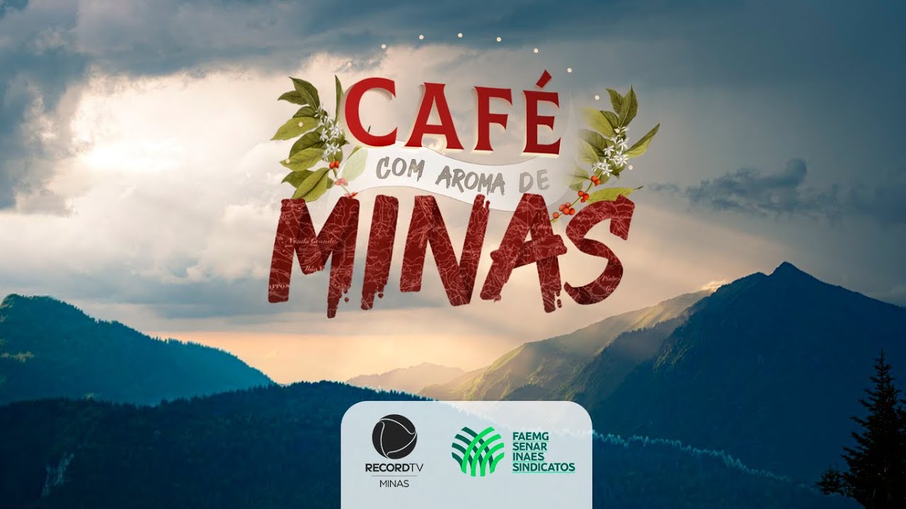 Café com Aroma de Minas: Agricultores de Minas Gerais apostam na produção de café especial