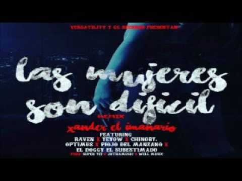 Xander El Imaginario Ft. Raven, Yeyow, Chinoby, Optimus Y Más - Las Mujeres Son Difícil (Remix)