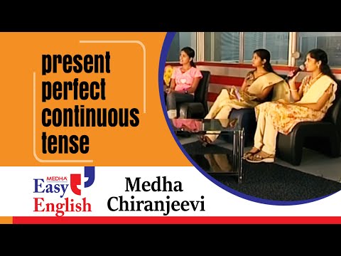 Present Perfect Continuous Tense | Medha Chiranjeevi | Medha Language Theatre