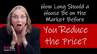 How Long Should a House Be on the Market Before You Reduce the Price?