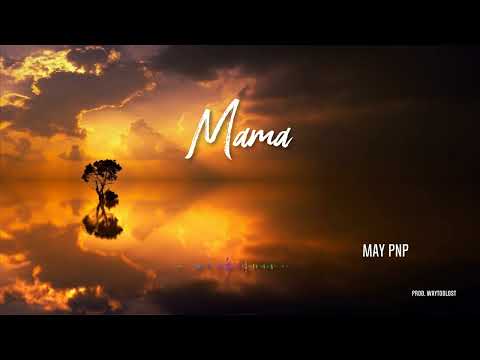 May PNP- Mama | prod. waytoolost