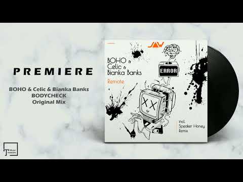 PREMIERE: BOHO & Celic & Bianka Banks - Bodycheck (Original Mix) [JANNOWITZ RECORDS]