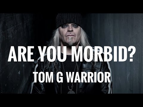 #84 - Are You Morbid ft Tom G Warrior ( TRIPTYKON / TRIUMPH OF DEATH / CELTIC FROST / HELLHAMMER )