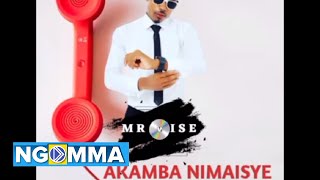 Download lagu AKAMBA NIMAISYE  - MR WISE mp3