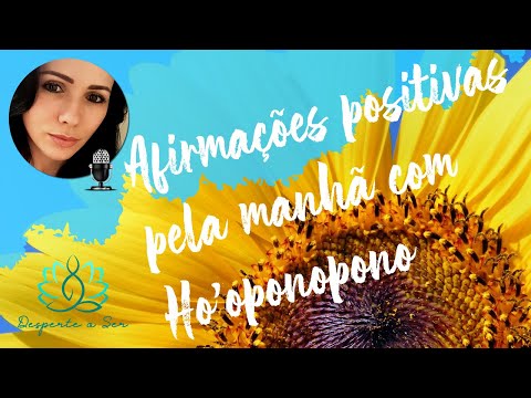 BOM DIA+ GRATIDÃO!  Afirmações Positivas para começar bem o Dia com HO'OPONOPONO 🧘🏻‍♀️✨🙏🏻🎧