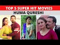 Top 5 Super Hit Movies of Huma Qureshi | Huma Qureshi Best Movies | Huma Qureshi Movies|Top 5 Mobeen