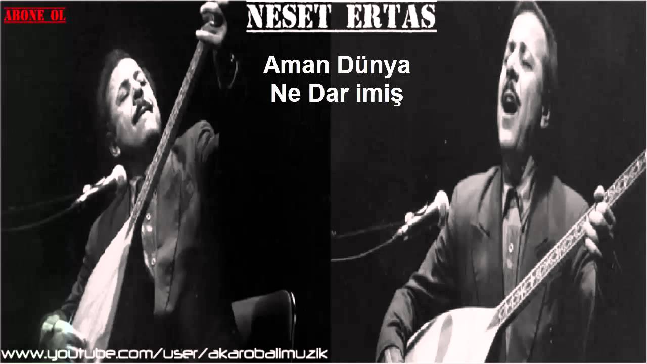 Neşet Ertaş- Aman Dünya Ne Dar imiş