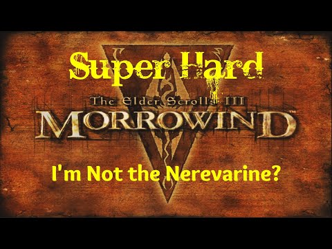Morrowind Super Hard Pt. 25 - I'M NOT THE NEREVARINE?