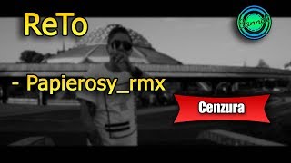 ReTo - Papierosy_rmx (wersja bez brzydkich słów) | Sanndi