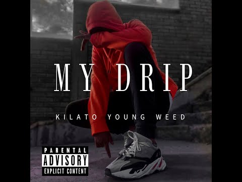 Kilato Young Weed - MY DRIP