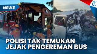 Terkuak! Polisi Tak Temukan Jejak Pengereman Bus saat Kecelakaan Maut di Tol Cipali