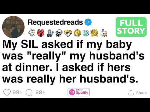 My SIL asked if my baby was "really" my husband's at dinner. [FULL STORY]