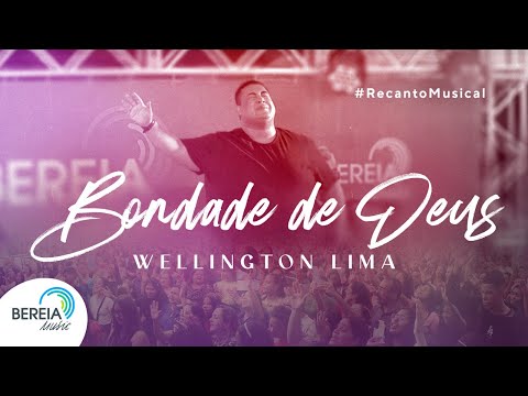 Wellington Lima | Bondade de Deus - Ao Vivo [Clipe Oficial]
