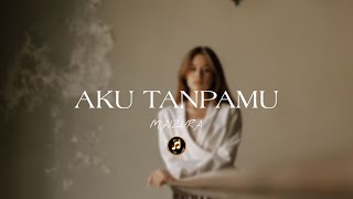 Download lagu AKU TANPAMU - MAIZURA (COVER) LYRIC MUSIC mp3 Download lagu AKU TANPAMU - MAIZURA (COVER) LYRIC MUSIC mp3