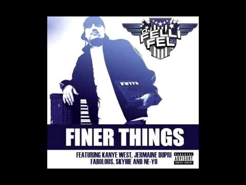 Finer Things- DJ Felli Fel ft Kanye West, Jermaine Dupri, Fabolous, SkyHie, and Ne-Yo