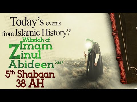 The birth of Imam Zainul Abideen - 5th Sha’baan | Today in History