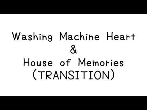 Washing Machine Heart & House Of Memories (TRANSITION)