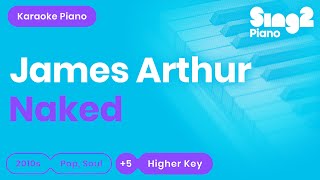 Naked (HIGHER Piano Karaoke) James Arthur