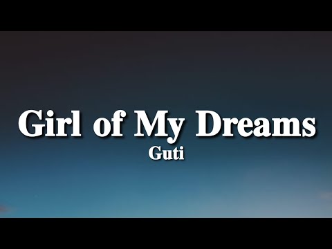 Guti - Girl of My Dreams (Lyrics) (Tiktok Song) | Your love's got me high, baby girl