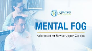 Mental Fog Addressed At Revive Upper Cervical