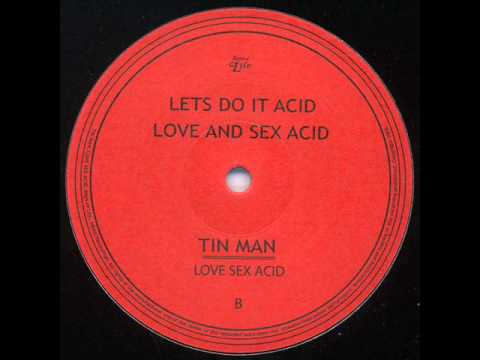 Tin Man - Love And Sex Acid