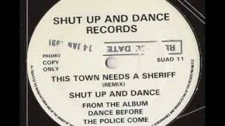 Shut Up And Dance This Town Needs A Sheriff