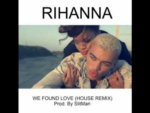 Rihanna - We Found Love ft. SlitMan (House Remix) LOW QUALITY