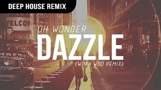 Oh Wonder - Dazzle (Win &amp; Woo Remix)